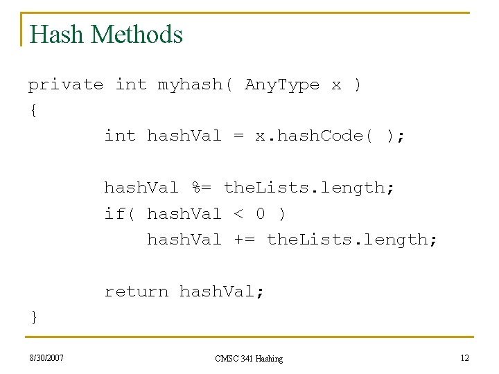 Hash Methods private int myhash( Any. Type x ) { int hash. Val =