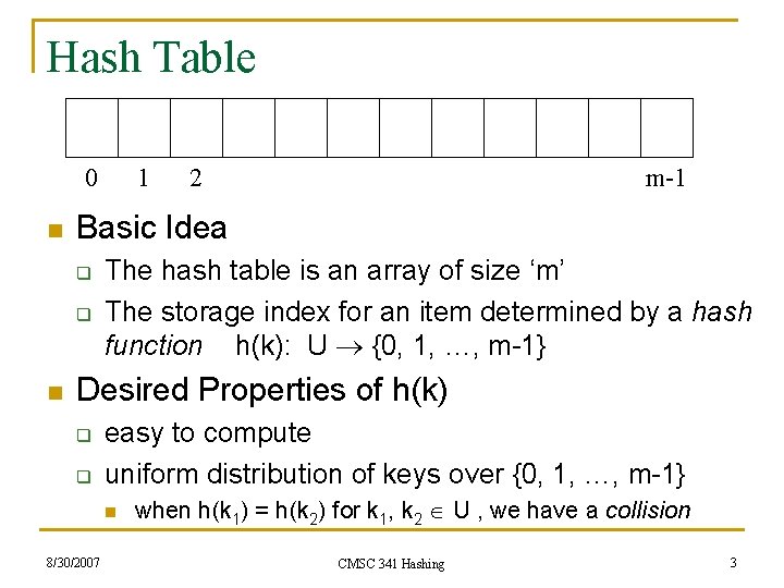 Hash Table 0 n 2 m-1 Basic Idea q q n 1 The hash