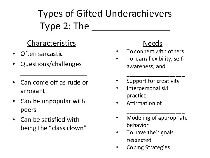 Types of Gifted Underachievers Type 2: The ________ Characteristics • Often sarcastic • Questions/challenges