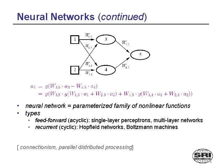 Neural Networks (continued) • neural network = parameterized family of nonlinear functions • types