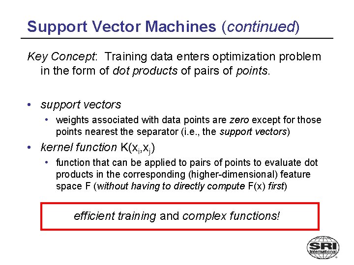 Support Vector Machines (continued) Key Concept: Training data enters optimization problem in the form