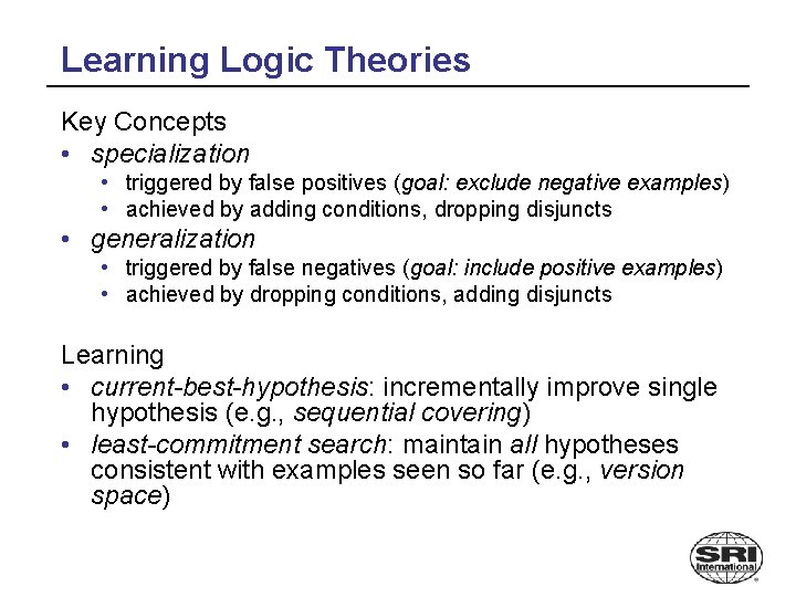 Learning Logic Theories Key Concepts • specialization • triggered by false positives (goal: exclude