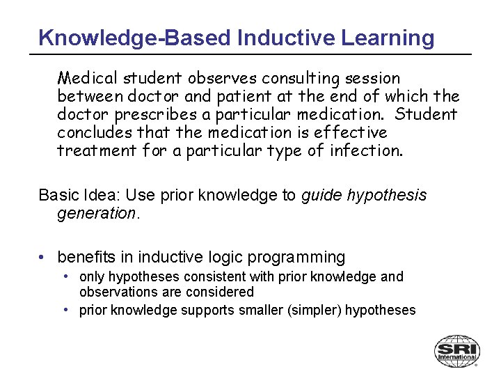 Knowledge-Based Inductive Learning Medical student observes consulting session between doctor and patient at the