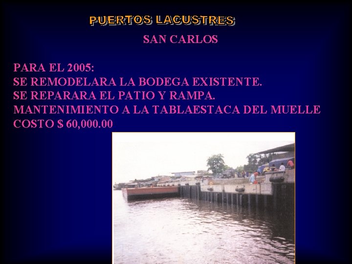 SAN CARLOS PARA EL 2005: SE REMODELARA LA BODEGA EXISTENTE. SE REPARARA EL PATIO
