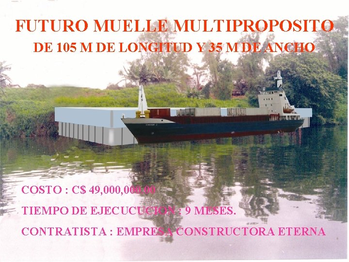 FUTURO MUELLE MULTIPROPOSITO DE 105 M DE LONGITUD Y 35 M DE ANCHO COSTO