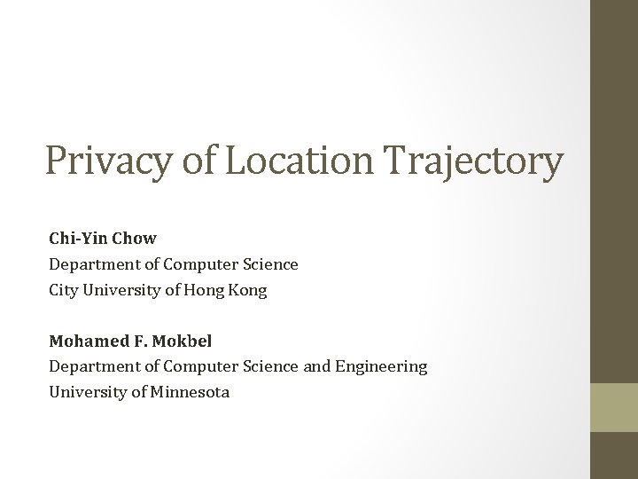 Privacy of Location Trajectory Chi-Yin Chow Department of Computer Science City University of Hong Privacy of Location Trajectory Chi-Yin Chow Department of Computer Science City University of Hong