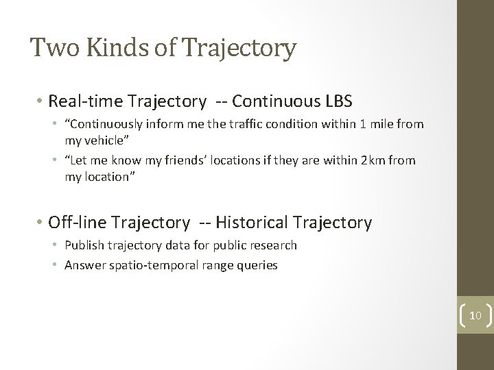 Two Kinds of Trajectory • Real-time Trajectory -- Continuous LBS • “Continuously inform me Two Kinds of Trajectory • Real-time Trajectory -- Continuous LBS • “Continuously inform me