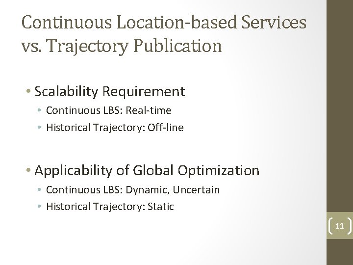 Continuous Location-based Services vs. Trajectory Publication • Scalability Requirement • Continuous LBS: Real-time • Continuous Location-based Services vs. Trajectory Publication • Scalability Requirement • Continuous LBS: Real-time •