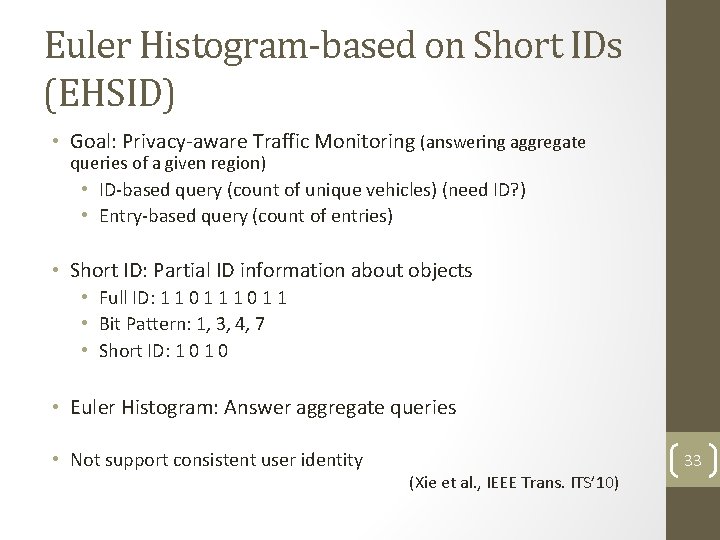 Euler Histogram-based on Short IDs (EHSID) • Goal: Privacy-aware Traffic Monitoring (answering aggregate queries Euler Histogram-based on Short IDs (EHSID) • Goal: Privacy-aware Traffic Monitoring (answering aggregate queries