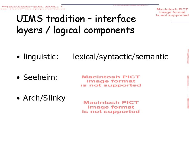 UIMS tradition – interface layers / logical components • linguistic: • Seeheim: • Arch/Slinky