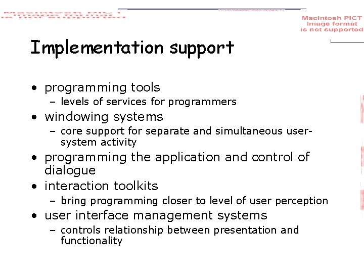 Implementation support • programming tools – levels of services for programmers • windowing systems