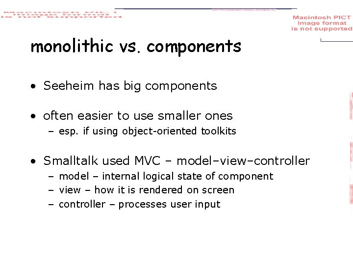 monolithic vs. components • Seeheim has big components • often easier to use smaller