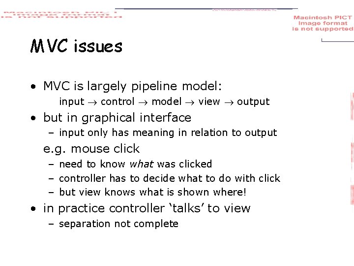 MVC issues • MVC is largely pipeline model: input control model view output •