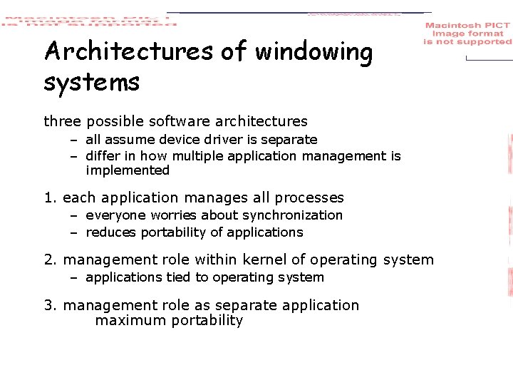 Architectures of windowing systems three possible software architectures – all assume device driver is