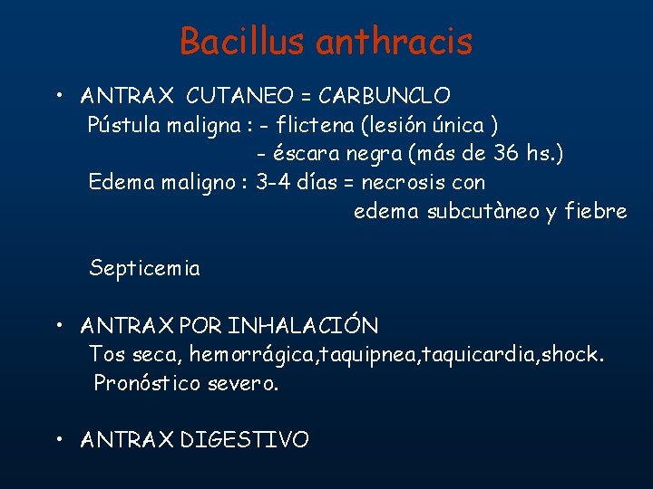 Bacillus anthracis • ANTRAX CUTANEO = CARBUNCLO Pústula maligna : - flictena (lesión única