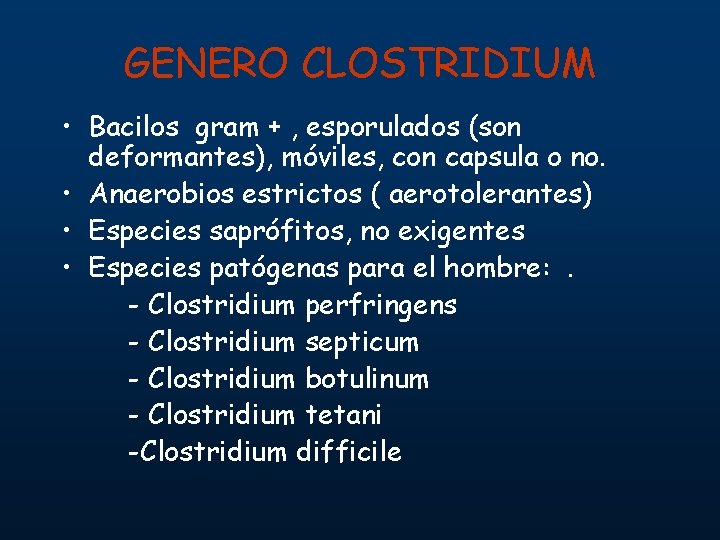 GENERO CLOSTRIDIUM • Bacilos gram + , esporulados (son deformantes), móviles, con capsula o