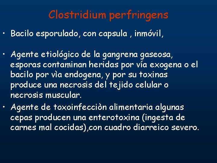 Clostridium perfringens • Bacilo esporulado, con capsula , inmóvil, • Agente etiológico de la