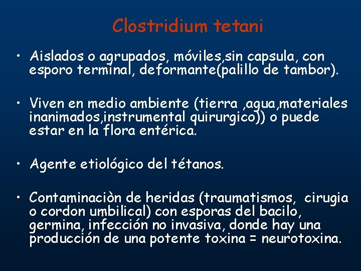 Clostridium tetani • Aislados o agrupados, móviles, sin capsula, con esporo terminal, deformante(palillo de