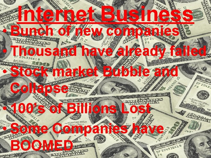 Internet Business • Bunch of new companies • Thousand have already failed • Stock