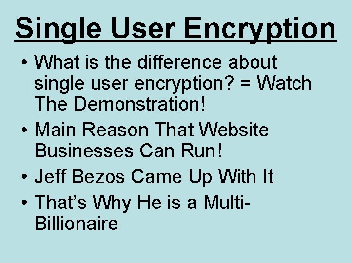 Single User Encryption • What is the difference about single user encryption? = Watch