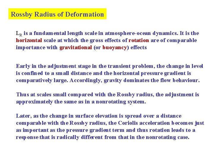 Rossby Radius of Deformation LR is a fundamental length scale in atmosphere-ocean dynamics. It