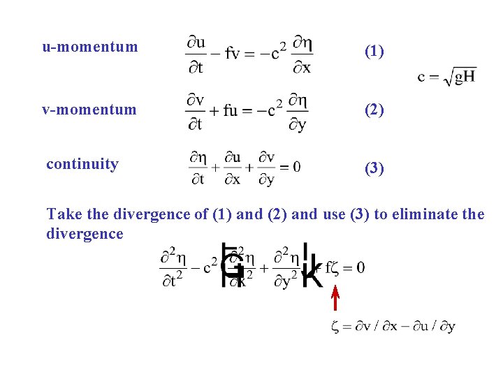 u-momentum (1) v-momentum (2) continuity (3) Take the divergence of (1) and (2) and