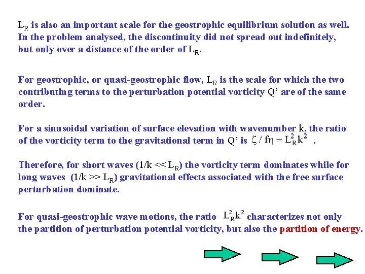 LR is also an important scale for the geostrophic equilibrium solution as well. In