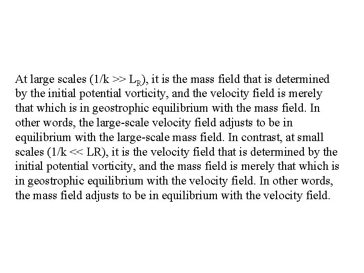 At large scales (1/k >> LR), it is the mass field that is determined