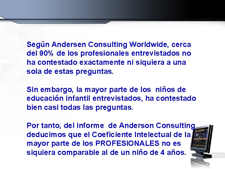 Según Andersen Consulting Worldwide, cerca del 90% de los profesionales entrevistados no ha contestado