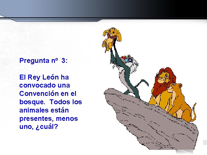 Pregunta nº 3: El Rey León ha convocado una Convención en el bosque. Todos