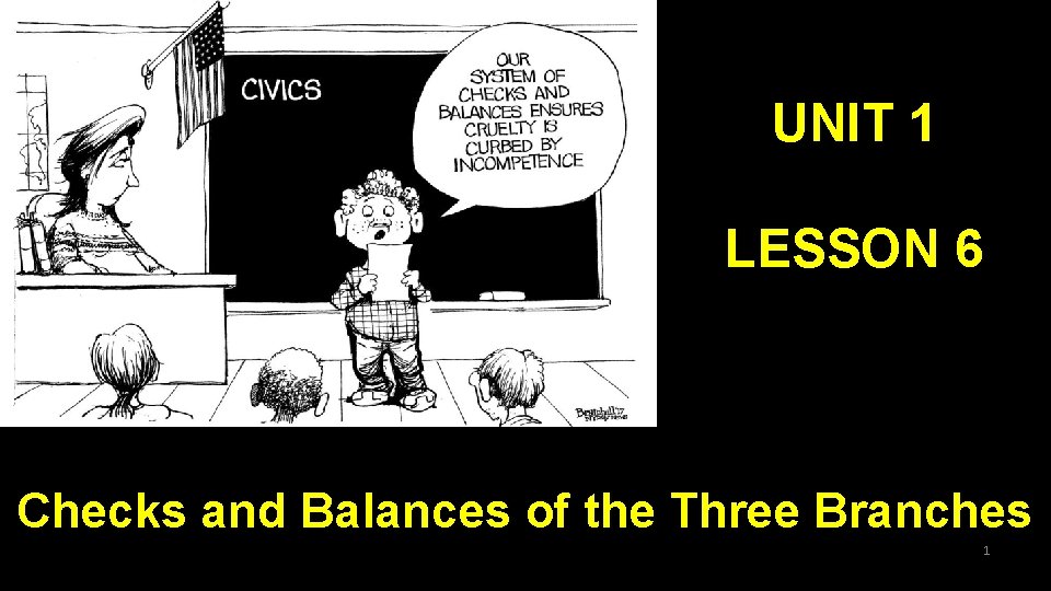 UNIT 1 LESSON 6 Checks and Balances of the Three Branches 1 