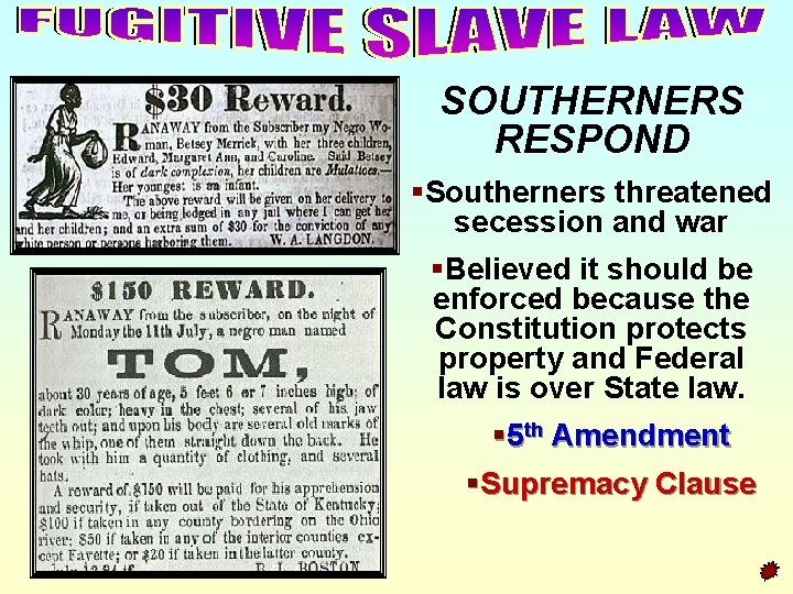 SOUTHERNERS RESPOND §Southerners threatened secession and war §Believed it should be enforced because the