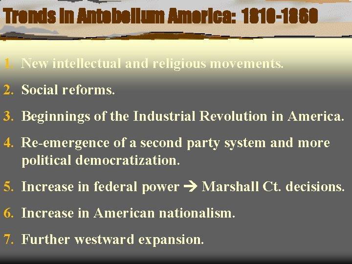 Trends in Antebellum America: 1810 -1860 1. New intellectual and religious movements. 2. Social