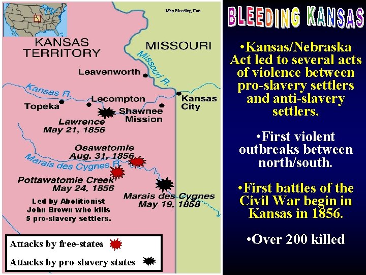 Map Bleeding Kan • Kansas/Nebraska Act led to several acts of violence between pro-slavery