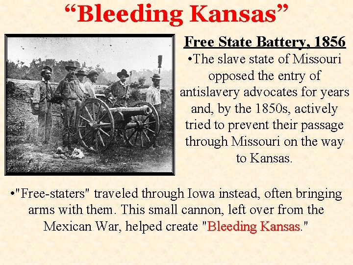 “Bleeding Kansas” Free State Battery, 1856 • The slave state of Missouri opposed the