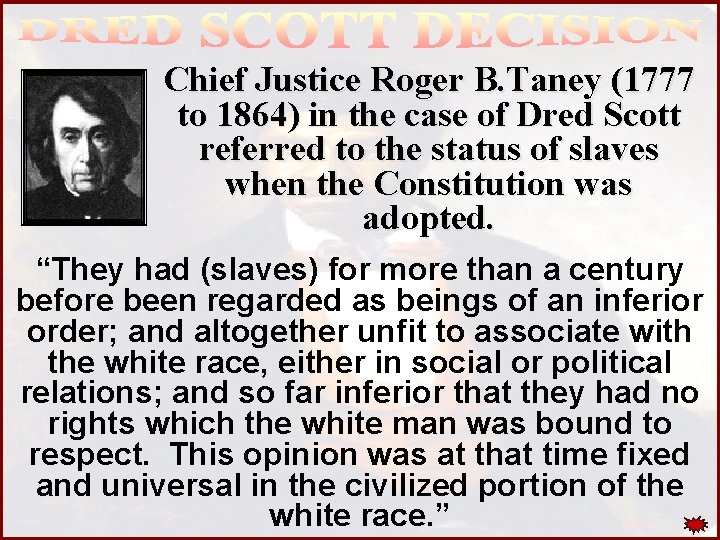 Chief Justice Roger B. Taney (1777 to 1864) in the case of Dred Scott