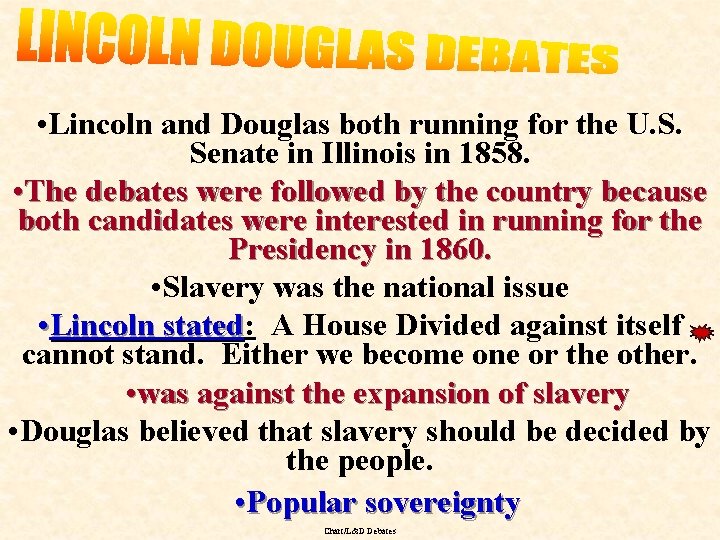  • Lincoln and Douglas both running for the U. S. Senate in Illinois