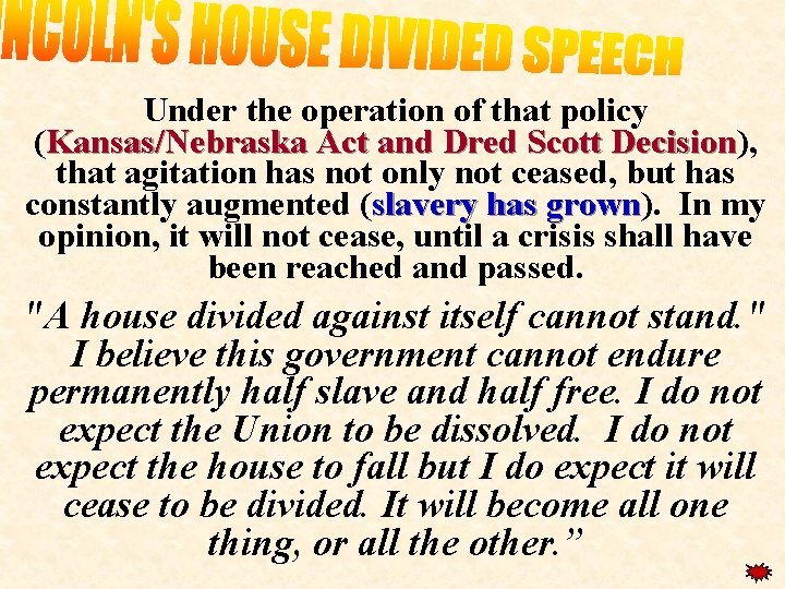 Under the operation of that policy (Kansas/Nebraska Act and Dred Scott Decision), Decision that