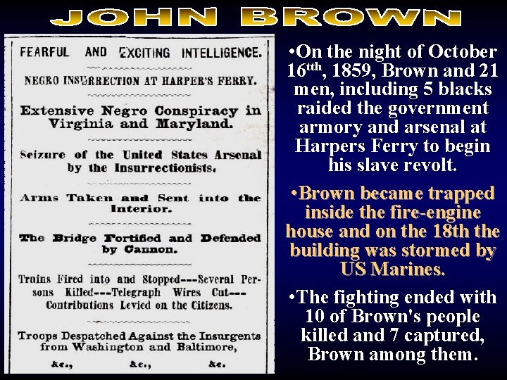  • On the night of October 16 tth, 1859, Brown and 21 men,