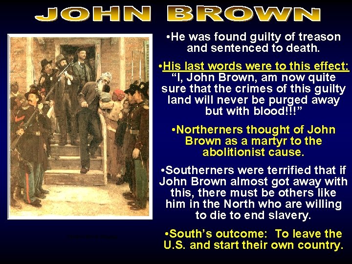  • He was found guilty of treason and sentenced to death. • His