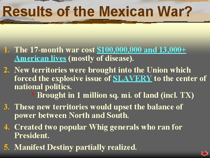 Results of the Mexican War? 1. The 17 -month war cost $100, 000 and