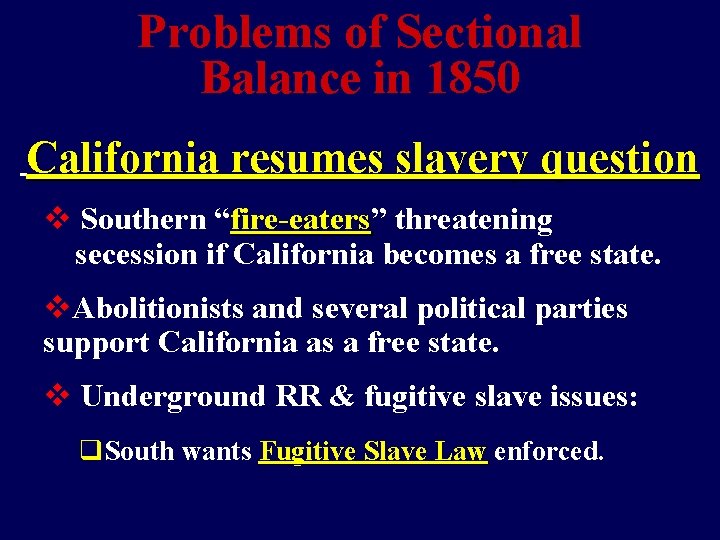 Problems of Sectional Balance in 1850 California resumes slavery question v Southern “fire-eaters” fire-eaters