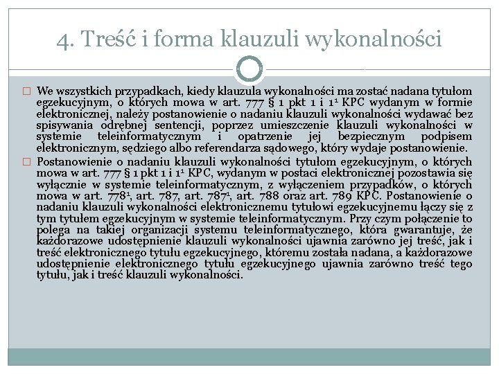 4. Treść i forma klauzuli wykonalności � We wszystkich przypadkach, kiedy klauzula wykonalności ma