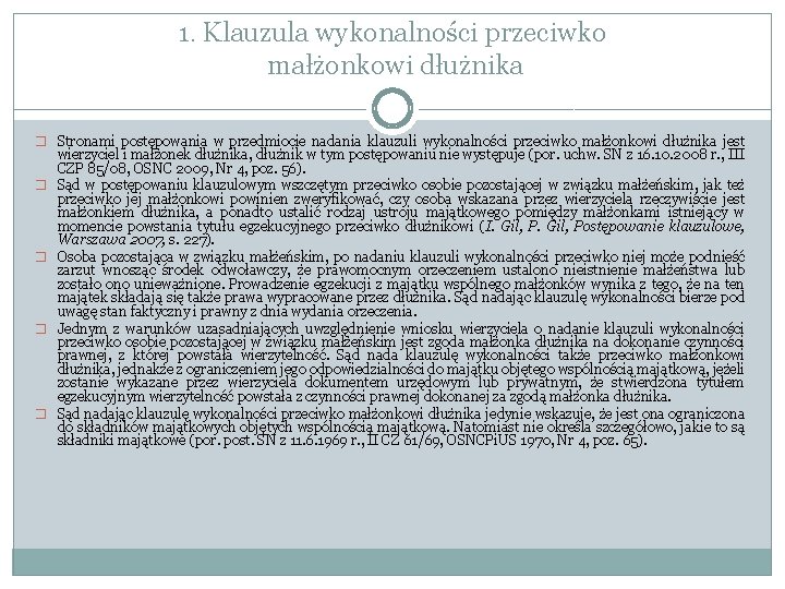 1. Klauzula wykonalności przeciwko małżonkowi dłużnika � Stronami postępowania w przedmiocie nadania klauzuli wykonalności