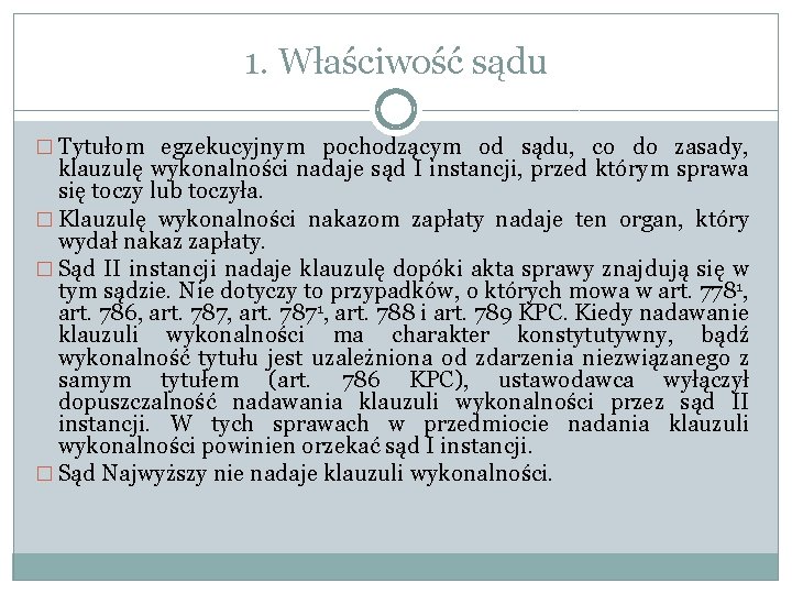 1. Właściwość sądu � Tytułom egzekucyjnym pochodzącym od sądu, co do zasady, klauzulę wykonalności