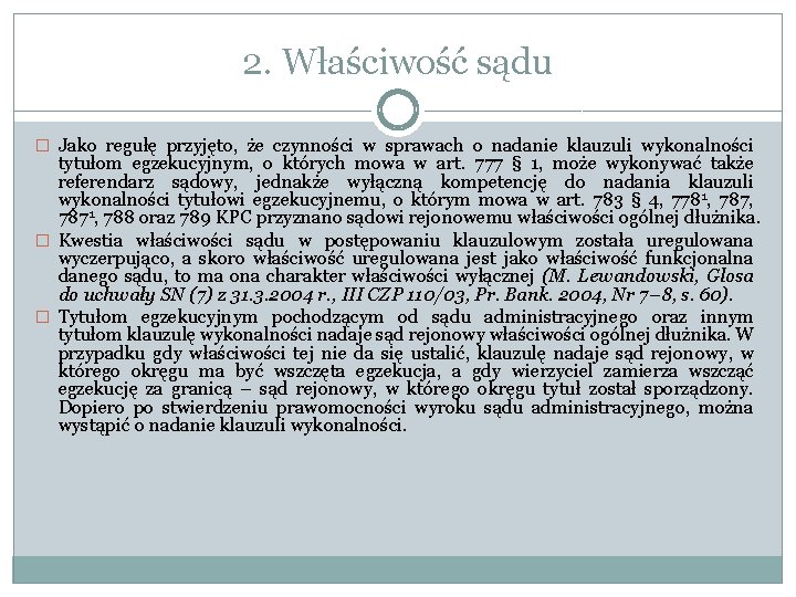 2. Właściwość sądu � Jako regułę przyjęto, że czynności w sprawach o nadanie klauzuli