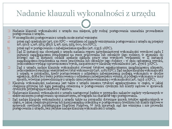 Nadanie klauzuli wykonalności z urzędu � Nadanie klauzuli wykonalności z urzędu ma miejsce, gdy Nadanie klauzuli wykonalności z urzędu � Nadanie klauzuli wykonalności z urzędu ma miejsce, gdy