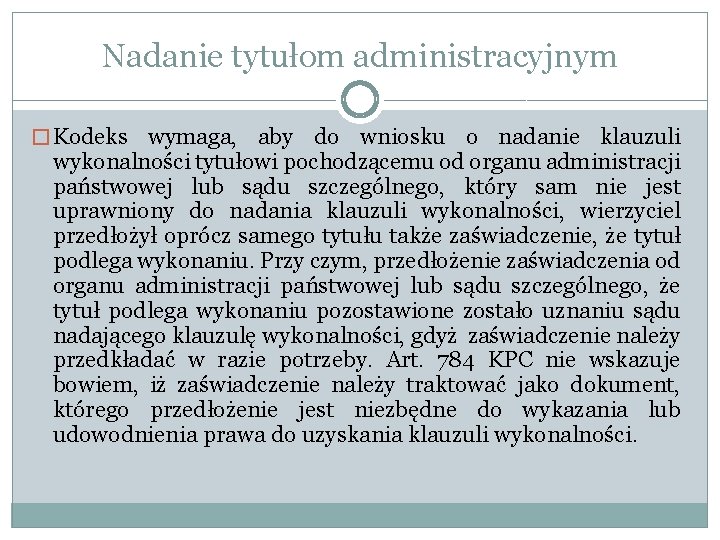 Nadanie tytułom administracyjnym � Kodeks wymaga, aby do wniosku o nadanie klauzuli wykonalności tytułowi