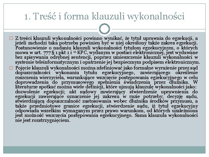 1. Treść i forma klauzuli wykonalności � Z treści klauzuli wykonalności powinno wynikać, że