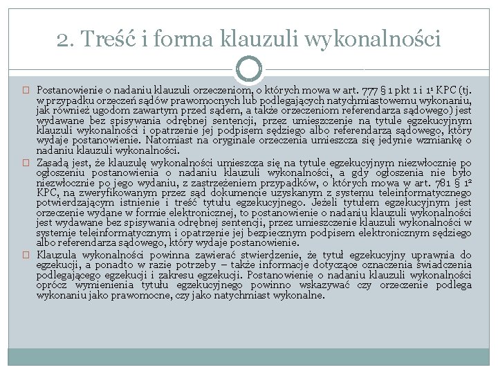2. Treść i forma klauzuli wykonalności � Postanowienie o nadaniu klauzuli orzeczeniom, o których 2. Treść i forma klauzuli wykonalności � Postanowienie o nadaniu klauzuli orzeczeniom, o których